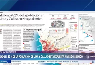 Al menos el 82% de la población de Lima y Callao está expuesta a riesgo sísmico
