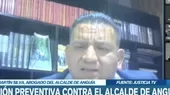 Abogado de alcalde de Anguía politiza pedido de prisión preventiva - Noticias de martin-belaunde-lossio