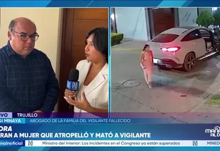 Abogado de la familia de vigilante fallecido cuestiona libertad de empresaria en Trujillo