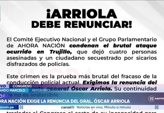Ahora Nación exige la renuncia del comandante general Óscar Arriola