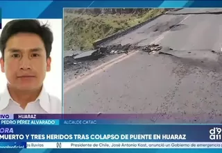 Alcalde de Catac confirma un fallecido tras colapso de puente en vía hacia Huaraz