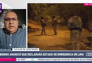 Alcalde de Jesús María respalda estado de emergencia en Lima