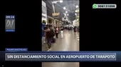 Alerta Noticias: No hay distanciamiento social en el aeropuerto de Tarapoto - Noticias de tarapoto