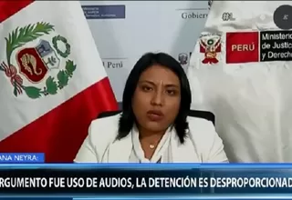 Ana Neyra sobre detenciones por caso Richard Swing: Si el argumento son solo los audios, parece que hay una desproporción