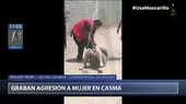 Vecinos registran agresión a una mujer en Casma - Noticias de casma