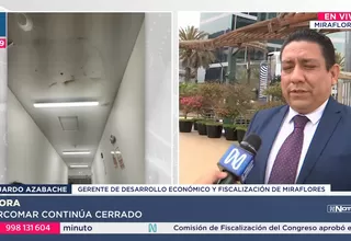 Azabache: “No es arbitraria la clausura de Larcomar"