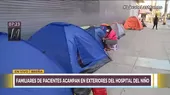 Familiares de pacientes acampan en los exteriores del Hospital del Niño en Breña - Noticias de acampan