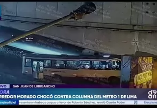 Bus del Corredor Morado choca contra columna del Metro de Lima en SJL