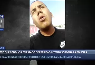 Callao: Hombre es detenido por conducir ebrio e intentar sobornar a policías