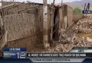 Cañete: cerca de 180 damnificados en Quilmaná a consecuencia del huaico