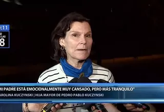 Carolina Kuczynski: Mi padre está emocionalmente muy cansado, pero tranquilo