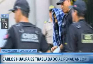 Caso Eyvi Ágreda: Carlos Hualpa fue recluido penal Ancón I