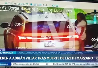 Caso Lizeth Marzano: abogado pide prisión preventiva de Villar