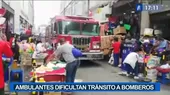 Centro de Lima: Ambulantes dificultan tránsito a bomberos - Noticias de bomberos