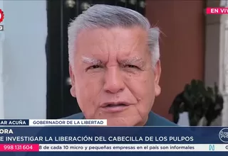 Cesar Acuña pide aclarar liberación de ‘Jhon Pulpo’