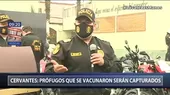 César Cervantes: “Los seis prófugos que se vacunaron serán capturados” - Noticias de cesar-cervantes