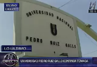 Chiclayo: Universidad Pedro Ruiz Gallo fue tomada por desconocidos