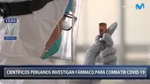 Científicos peruanos investigan un fármaco para combatir la COVID-19 - Noticias de farmaco