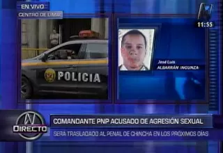 Comandante PNP denunciado por violación será trasladado a penal de Chincha