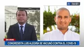 Parlamentario Luis Alegría recibió la vacuna: "Es importante contribuir con el proceso" - Noticias de congreso-republica