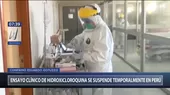 Coronavirus: Ensayo clínico de hidroxicloroquina se suspendió temporalmente en el país - Noticias de hidroxicloroquina