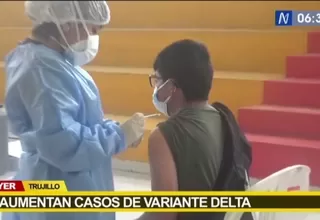 Coronavirus: Casos de la variante delta del COVID-19 aumentan en La Libertad y Chiclayo