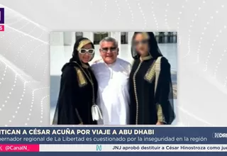 Critican a gobernador regional César Acuña por viaje a Abu Dhabi