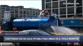 Cuestionan uso de agua potable para obras en el Óvalo Monitor - Noticias de alerta noticias
