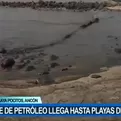 Derrame de petróleo llegó hasta playas de Ancón 