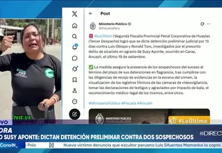 Dictan 15 días de detención preliminar contra dos investigados por presunto sicariato de Susy Aponte