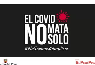 Ejecutivo lanza campaña El COVID no mata solo para crear conciencia en la ciudadanía