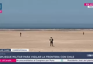 Ejército refuerza frontera con Chile entre el hito 1 y el hito 10