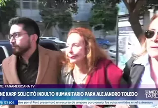 Eliane Karp solicitó un indulto humanitario para Alejandro Toledo