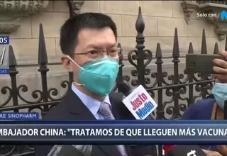 Embajador de China en Perú: “Tratamos de que lleguen más vacunas de Sinopharm”