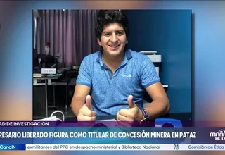 Empresario liberado figura como titular de concesión minera en Pataz