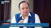 Exdefensor del Pueblo exhorta al fiscal de la Nación a investigar al presidente Pedro Castillo - Noticias de Walter Guti��rrez