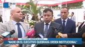 Félix Chero: "Nadie en el Ejecutivo quebrará el orden institucional" - Noticias de poder-ejecutivo