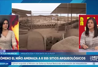 Fenómeno El Niño: En riesgo el patrimonio arqueológico del Perú