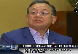 Fiscalía denuncia a excontralor Edgard Alarcón por peculado doloso