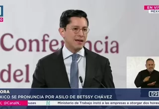 Funcionario mexicano defiende asilo a Betssy Chávez y rechaza ruptura con Perú