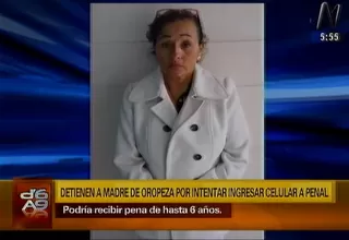 Gerald Oropeza: su madre fue detenida al tratar de ingresar un celular al penal