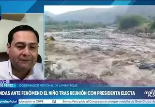 Gobernador Jorge Pérez revela acuerdos con Keiko Fujimori para enfrentar el Fenómeno El Niño
