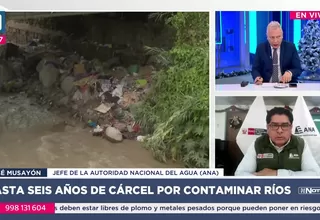 Gobierno sanciona con hasta seis años de cárcel a quienes contaminen ríos en todo el país