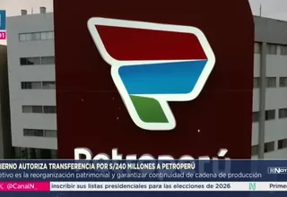 Gobierno transfiere S/240 millones a Petroperú para su reorganización