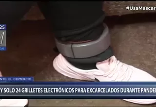 Existen solo 24 grilletes electrónicos para excarcelados durante la pandemia