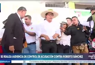 Hoy se realiza audiencia de control de acusación contra Roberto Sánchez a las 3:30 p. m.