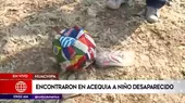 Huachipa: encontraron en acequia a menor desaparecido  - Noticias de desaparecidos