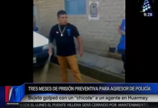 Huarmey: dictan 3 meses de prisión preventiva por golpear con chicote a policía