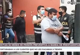 Dictan 36 meses de prisión preventiva a banda de prestamistas en Ica