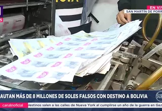 Incautan más de S/ 8 millones falsos con destino a Bolivia